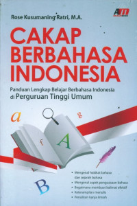 Cakap Berbahasa Indonesia: Panduan Lengkap Belajar Berbahasa Indonesia di Perguruan Tinggi Umum