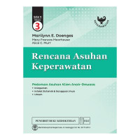 Rencana Asuhan Keperawatan: Pedoman Asuhan Klien Anak-Dewasa Edisi 9 Vol 3