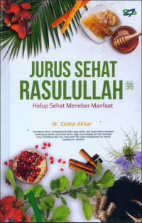 Jurus Sehat Rasulullah: Hidup Sehat Menebar Manfaat