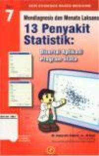 Mendiagnosis dan Menata Laksana 13 Penyakit Statistik Disertai Aplikasi Program Stata Seri 7