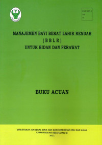 Manajemen Bayi Berat Lahir Rendah (BBLR) untuk Bidan dan Perawat: Buku Acuan