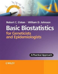 Basic Biostatistics for Geneticists and Epidemiologists A Practical Approach