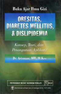 Buku Ajar Ilmu Gizi Obesitas, Diabetes Mellitus, & Dislipidemia Konsep, Teori, dan Penanganan Aplikatif