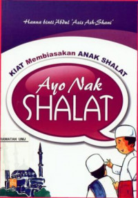 Kiat Membiasakan Anak Shalat Ayo Nak Shalat