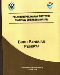 Pelatihan Pelayanan Obstetri Neonatal Emergensi Dasar: Buku Panduan Peserta