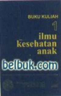 Buku Kuliah Ilmu Kesehatan Anak 1