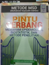 Metode MSD (Multiaksial Sopiyudin Dahlan) : pintu gerbang memahami statistik, Metodologi, & Epidemiologi Edisi 2 Seri 13