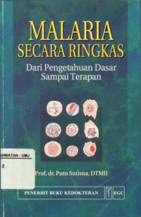 Malaria Secara Ringkas dari Pengetahuan Dasar Sampai Terapan