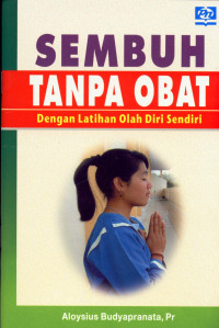 Sembuh Tanpa Obat Dengan Latihan Olah Diri Sendiri