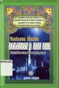 Tuntunan Ibadah Ramadhan & Hari raya Disertai Fatwa-fatwa Ulama Tentang Puasa