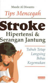 Tips Mencegah Stroke Hipertensi & Serangan Jantung Tubuh Tetap Langsing Bebas Kegemukan